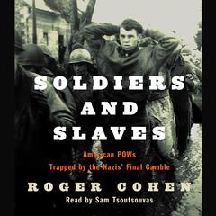 Soldiers and Slaves: American POWs Trapped by the Nazis Final Gamble Audiobook, by Roger Cohen