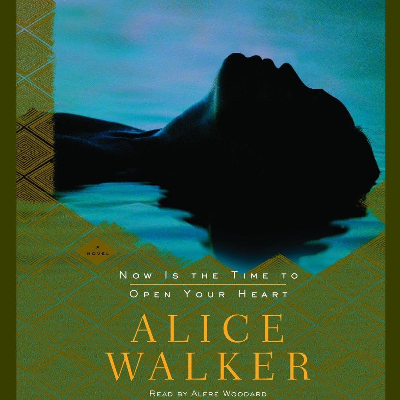 Now Is the Time to Open Your Heart: A Novel Audiobook, by Alice Walker