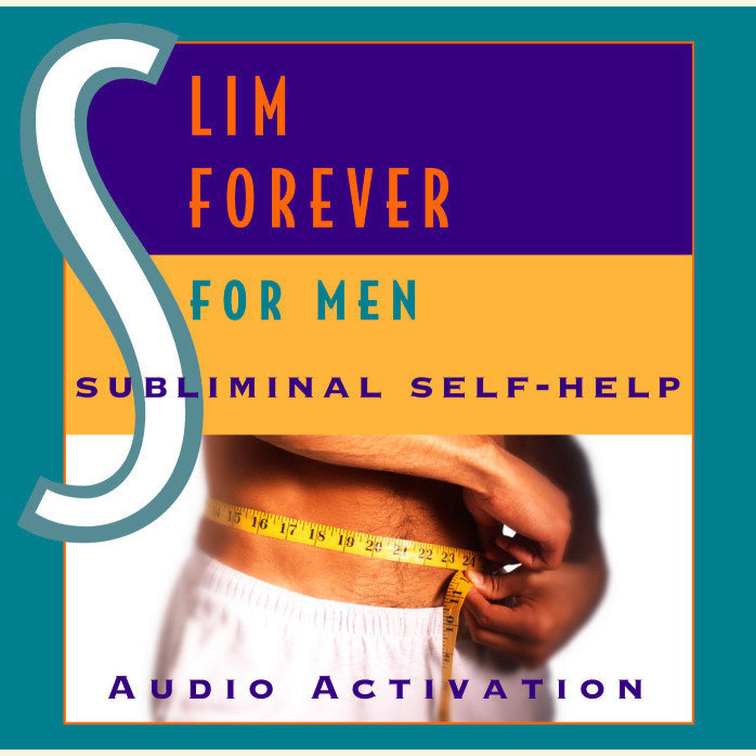 Slim Forever for Men (Abridged): Subliminal Self Help Audiobook, by Audio Activation