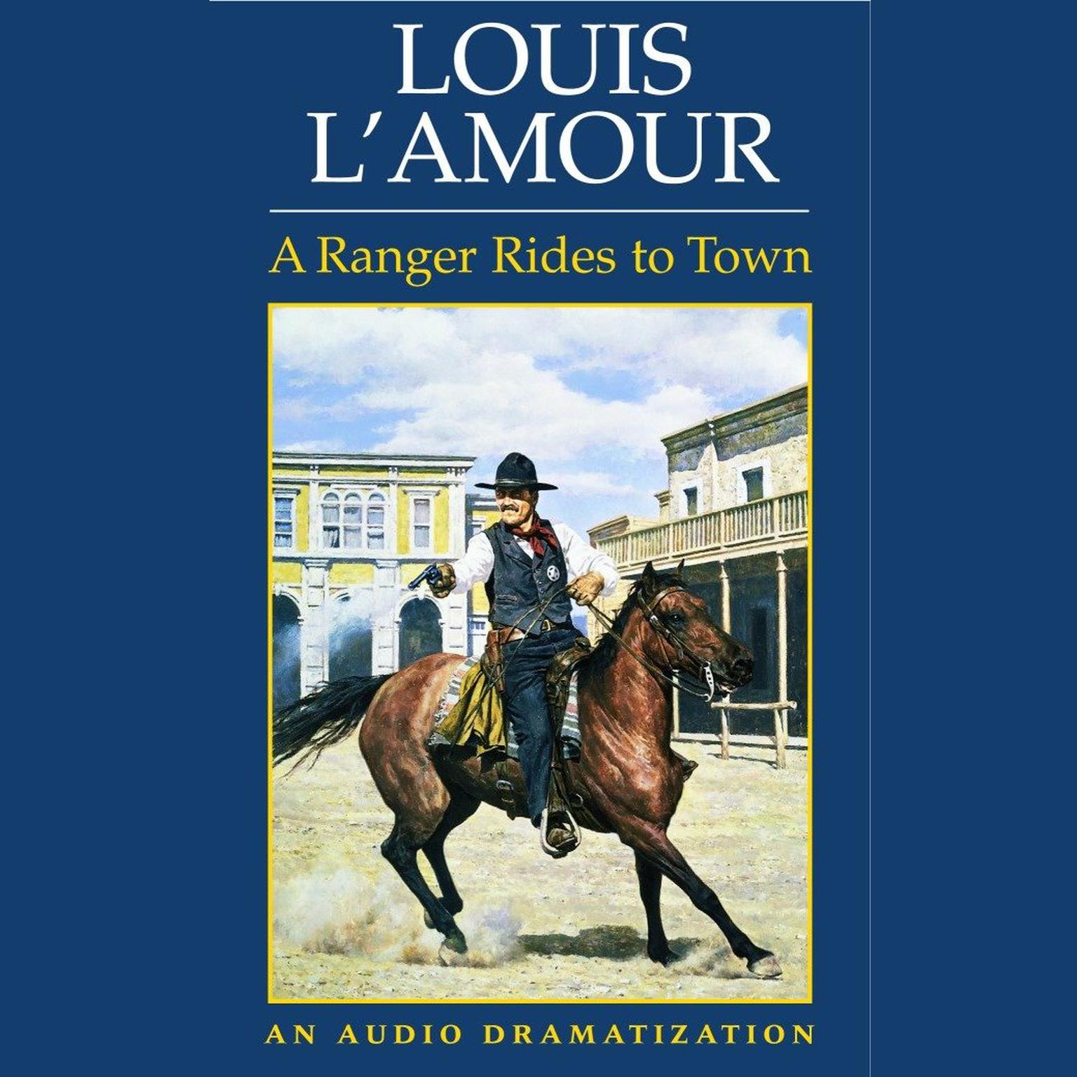 A Ranger Rides to Town (Abridged) Audiobook, by Louis L’Amour