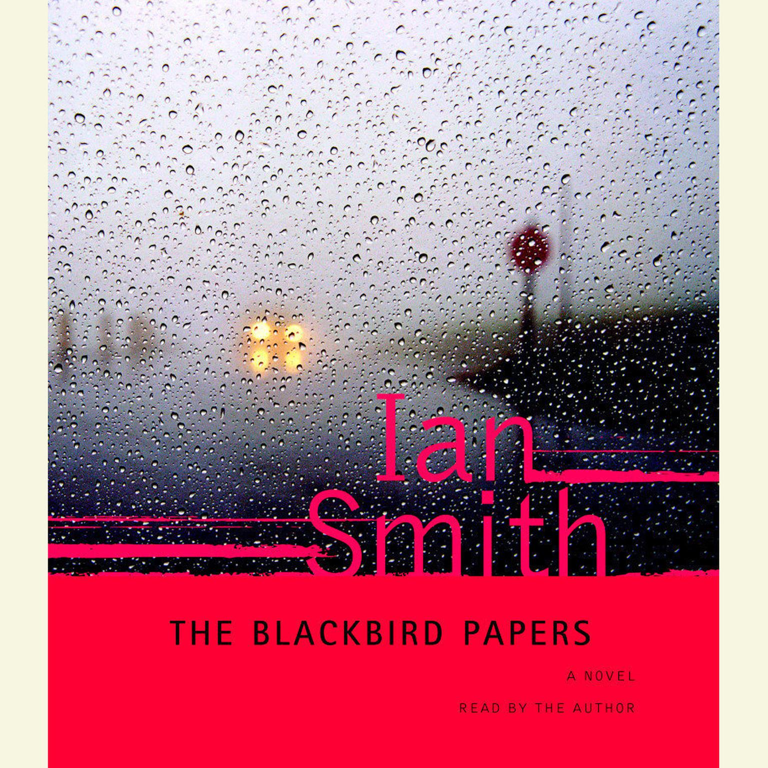 The Blackbird Papers (Abridged): A Novel Audiobook, by Ian K. Smith