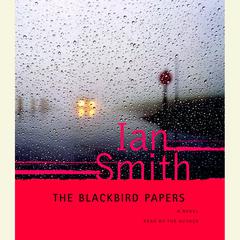 The Blackbird Papers: A Novel Audiobook, by Ian K. Smith