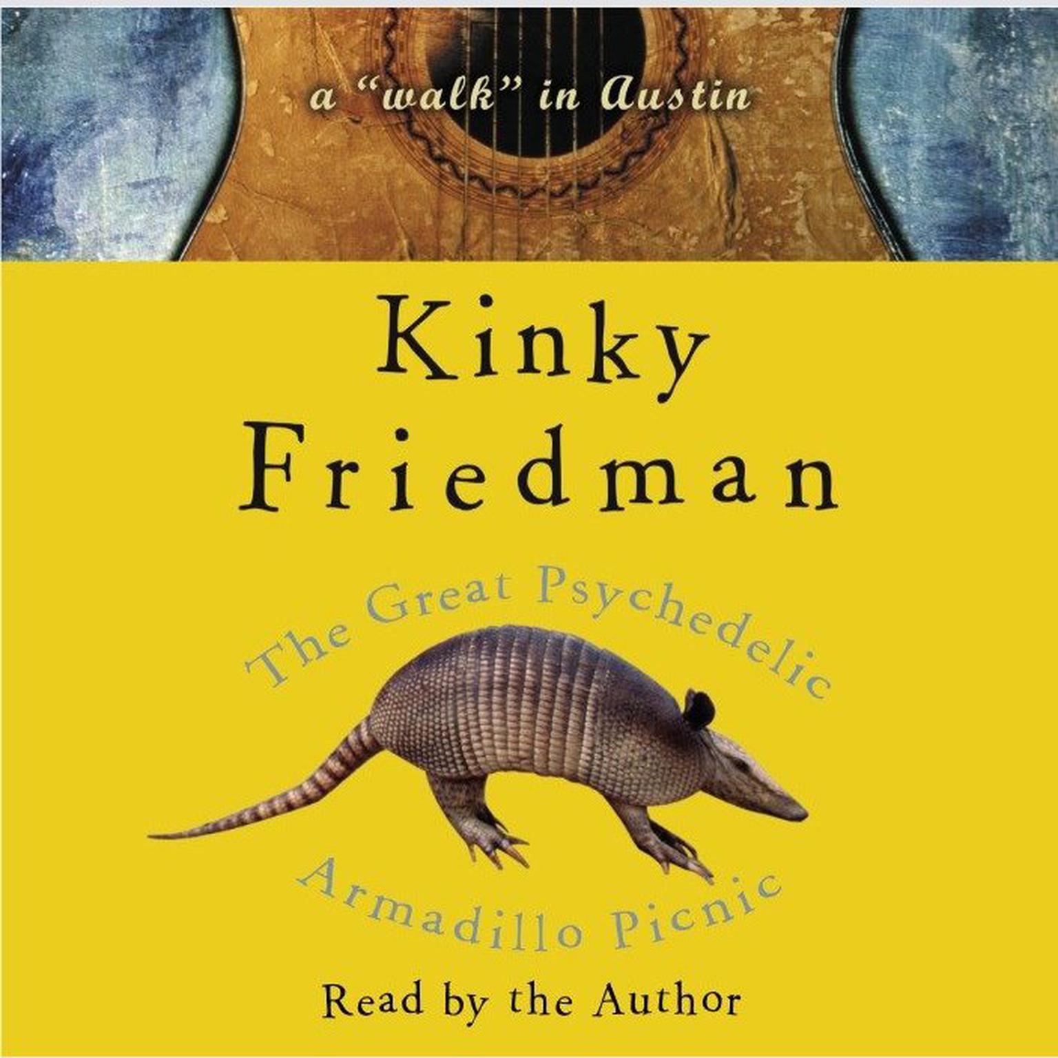 The Great Psychedelic Armadillo Picnic (Abridged): A Walk in Austin Audiobook, by Kinky Friedman