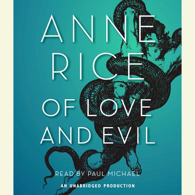 Of Love and Evil: The Songs of the Seraphim, Book Two Audiobook, by Anne Rice