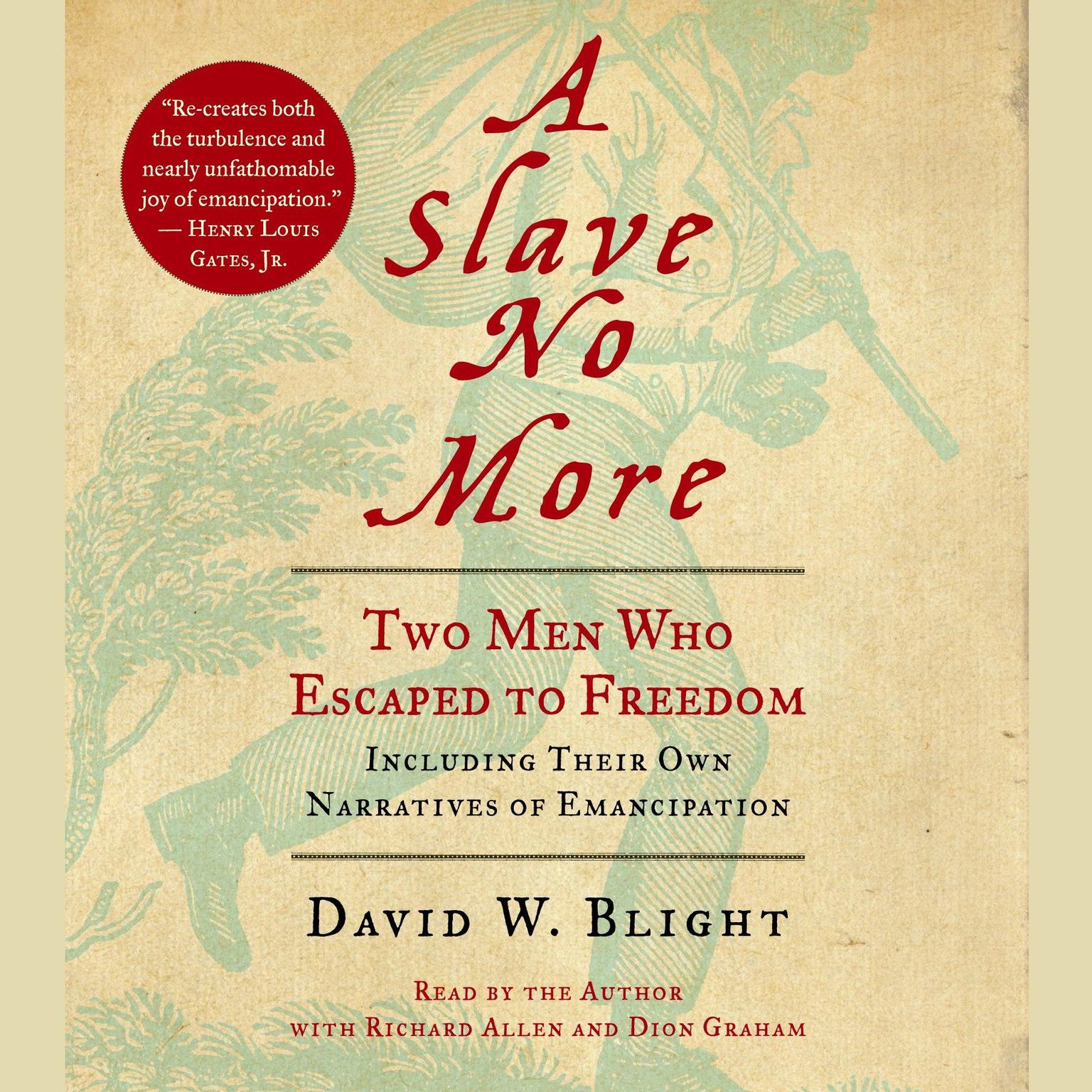 A Slave No More (Abridged): Two Men Who Escaped to Freedom, Including Their Own Narratives of Emancipation Audiobook, by David W. Blight