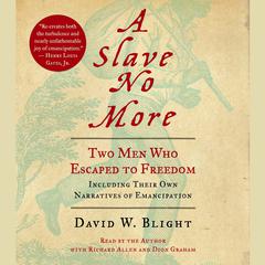 A Slave No More: Two Men Who Escaped to Freedom, Including Their Own Narratives of Emancipation Audiobook, by David W. Blight