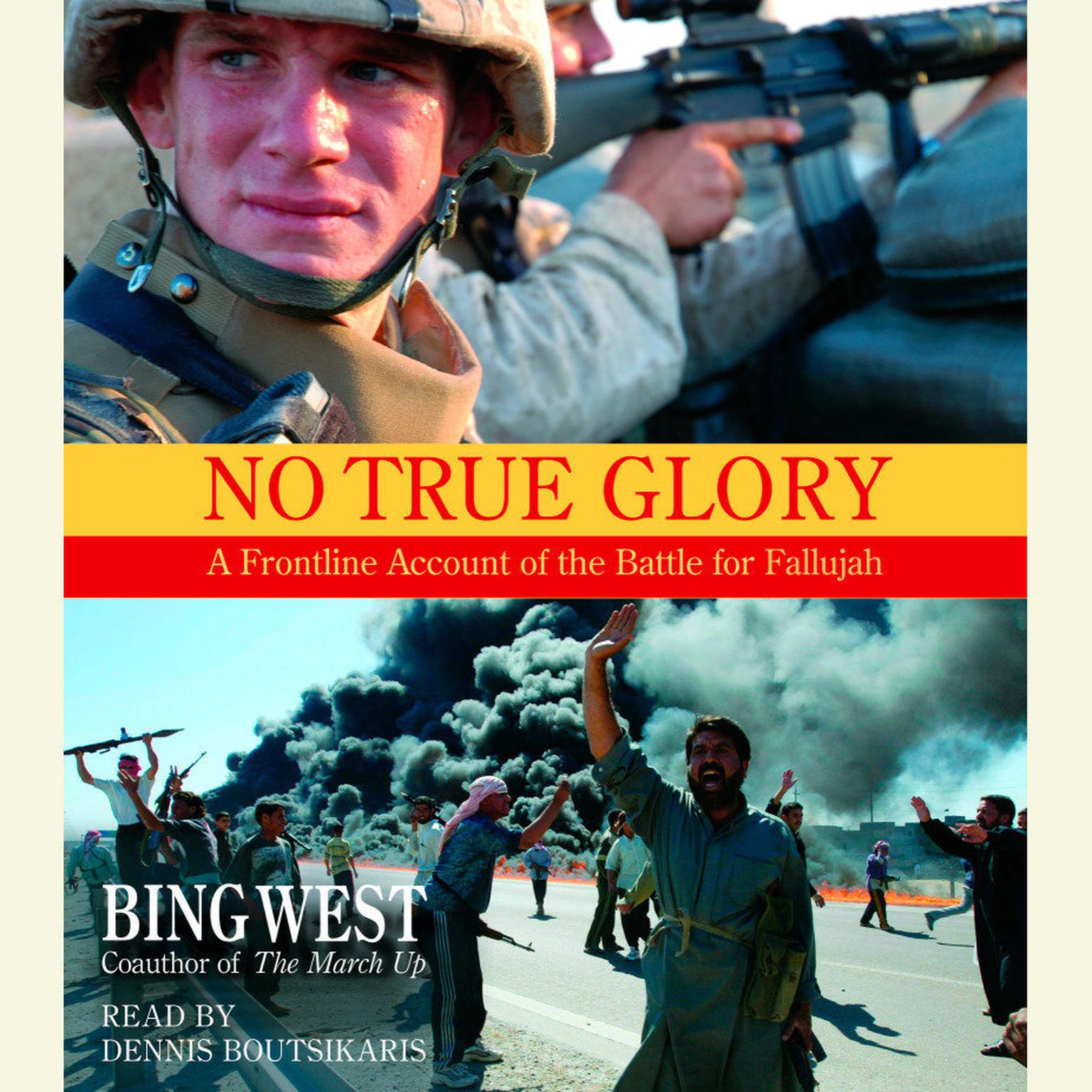 No True Glory: Fallujah and the Struggle in Iraq (Abridged): A Frontline Account Audiobook, by Bing West