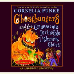 Ghosthunters and the Gruesome Invincible Lightning Ghost Audiobook, by Cornelia Funke