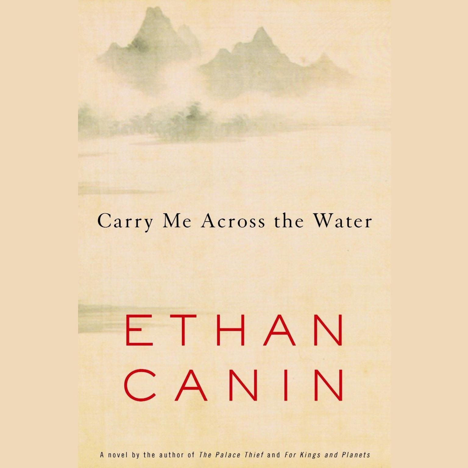 Carry Me Across the Water Audiobook, by Ethan Canin