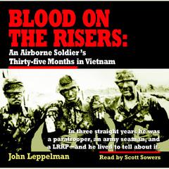Blood on the Risers: An Airborne Soldiers Thirty-five Months in Vietnam Audiobook, by John Leppelman