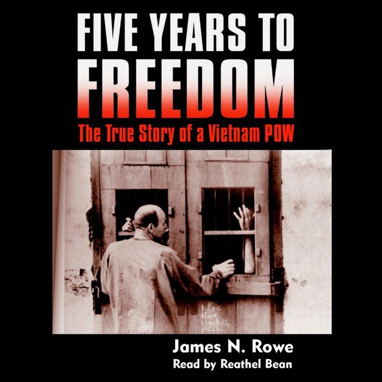 Five Years to Freedom (Abridged): The True Story of a Vietnam POW Audiobook, by James N. Rowe