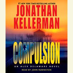 Compulsion: An Alex Delaware Novel Audiobook, by Jonathan Kellerman
