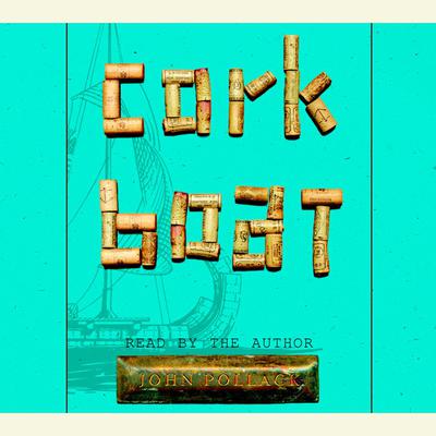 Cork Boat Audiobook (abridged) by John Pollack — Download Now
