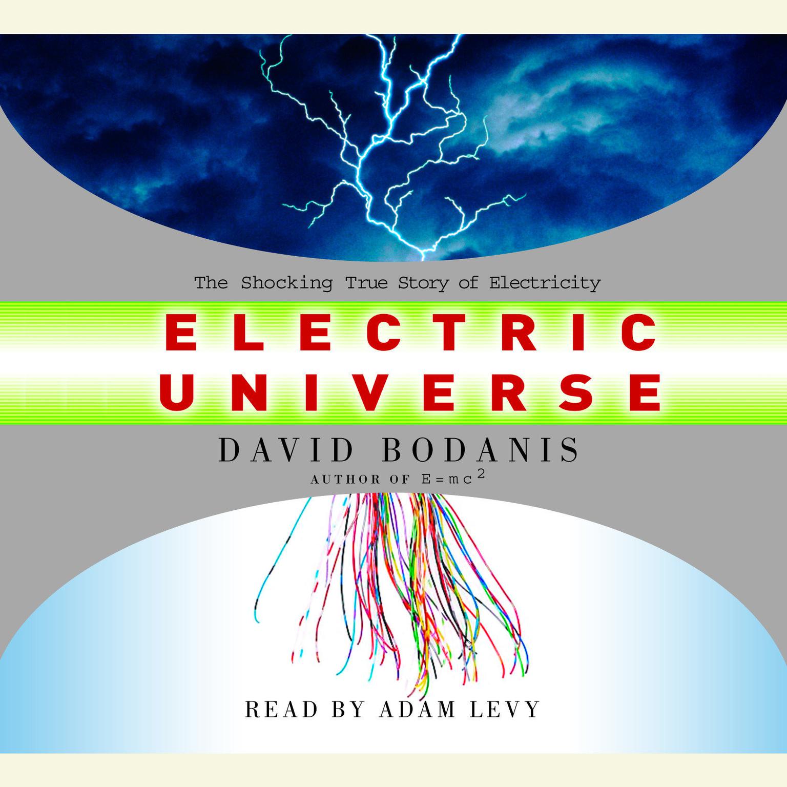 Electric Universe (Abridged): How Electricity Switched on the Modern World Audiobook, by David Bodanis