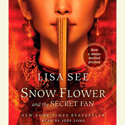 Snow Flower and the Secret Fan: A Novel Audiobook, by Lisa See