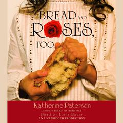 Bread and Roses, Too Audiobook, by Katherine Paterson