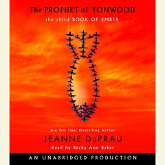 The Prophet of Yonwood: The Third Book of Ember Audiobook, by Jeanne DuPrau