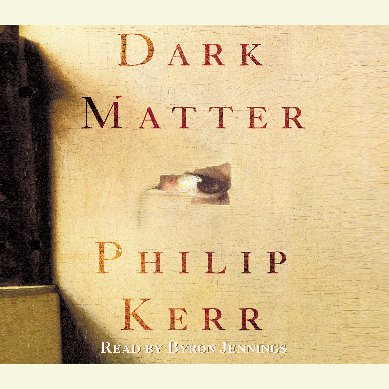 Dark Matter (Abridged): A Novel Audiobook, by Philip Kerr