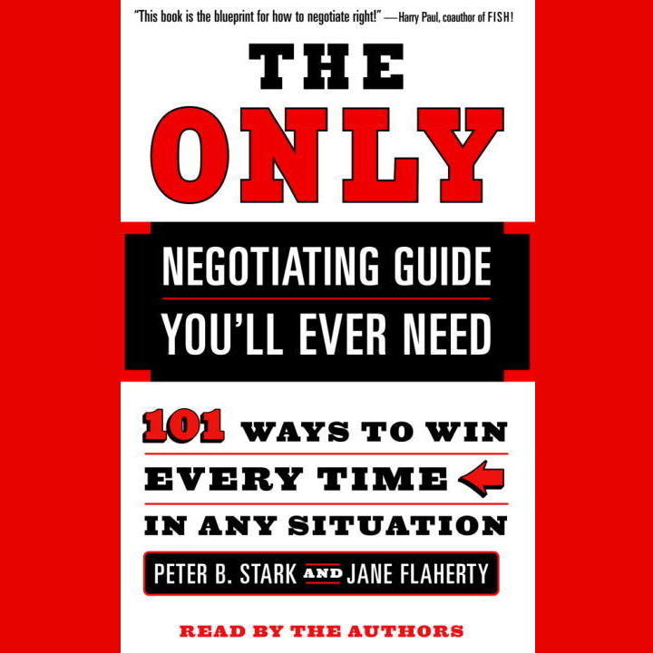 The Only Negotiating Guide Youll Ever Need (Abridged): 101 Ways to Win Every Time in Any Situation Audiobook, by Peter B. Stark