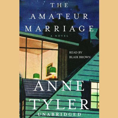 The Amateur Marriage: A Novel Audiobook, by Anne Tyler