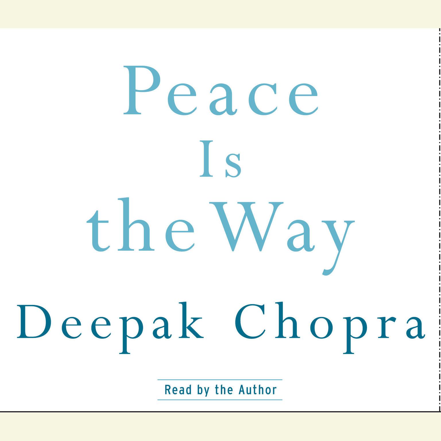 Peace Is the Way (Abridged): Bringing War and Violence to an End Audiobook, by Deepak Chopra