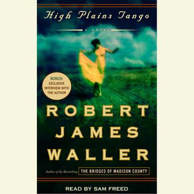 High Plains Tango: A Novel Audiobook, by Robert James Waller