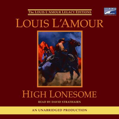 High Lonesome Audiobook, by Louis L’Amour