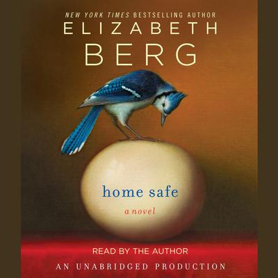 Home Safe: A Novel Audiobook, by Elizabeth Berg