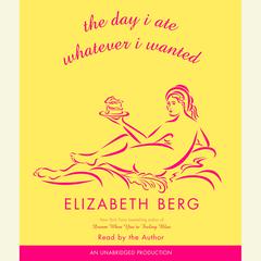 The Day I Ate Whatever I Wanted: Stories Audiobook, by 