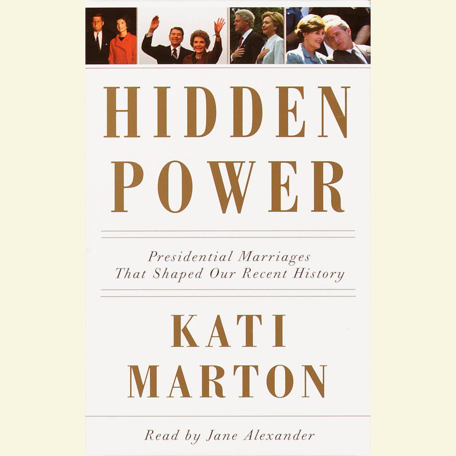 Hidden Power (Abridged): Presidential Marriages That Shaped Our History Audiobook, by Kati Marton