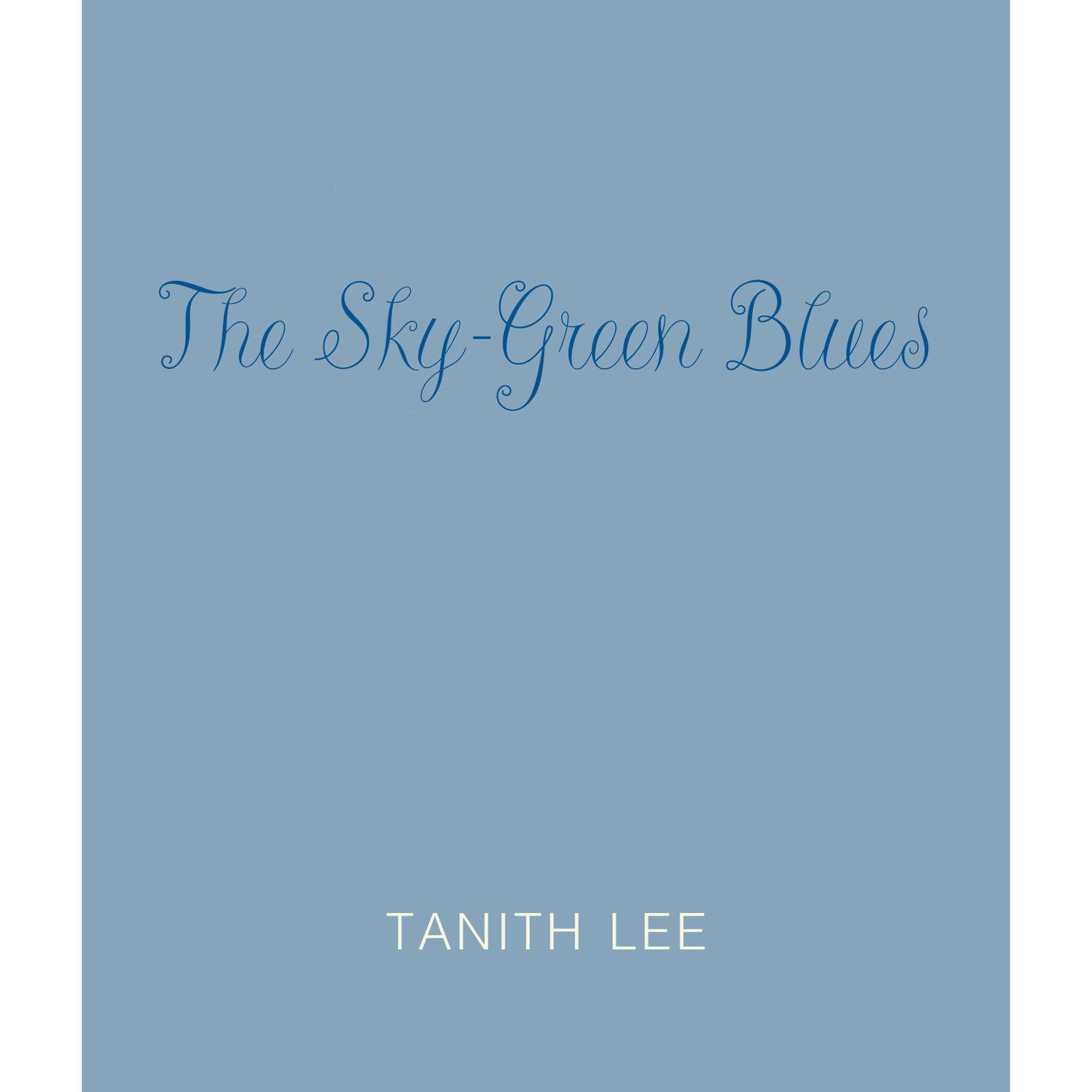 The Sky-Green Blues (Abridged) Audiobook, by Tanith Lee