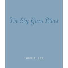 The Sky-Green Blues Audiobook, by Tanith Lee
