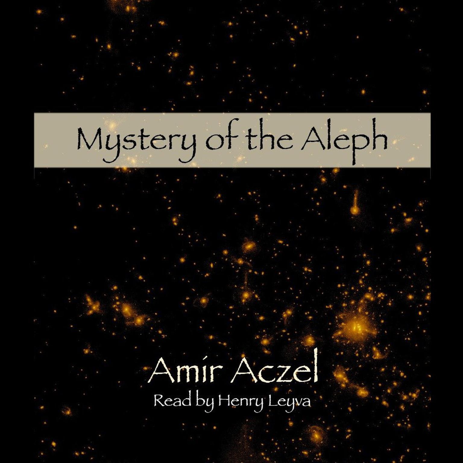 Mystery of the Aleph (Abridged): Mathematics, the Kabbalah, and the Search for Infinity Audiobook, by Amir D. Aczel