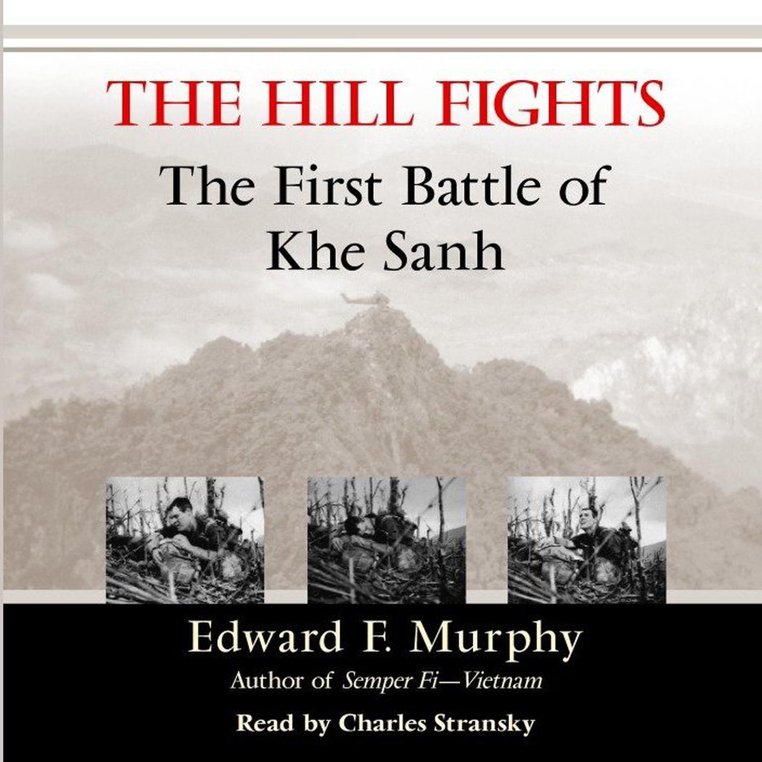 The Hill Fights (Abridged): The First Battle of Khe Sanh Audiobook, by Edward F. Murphy