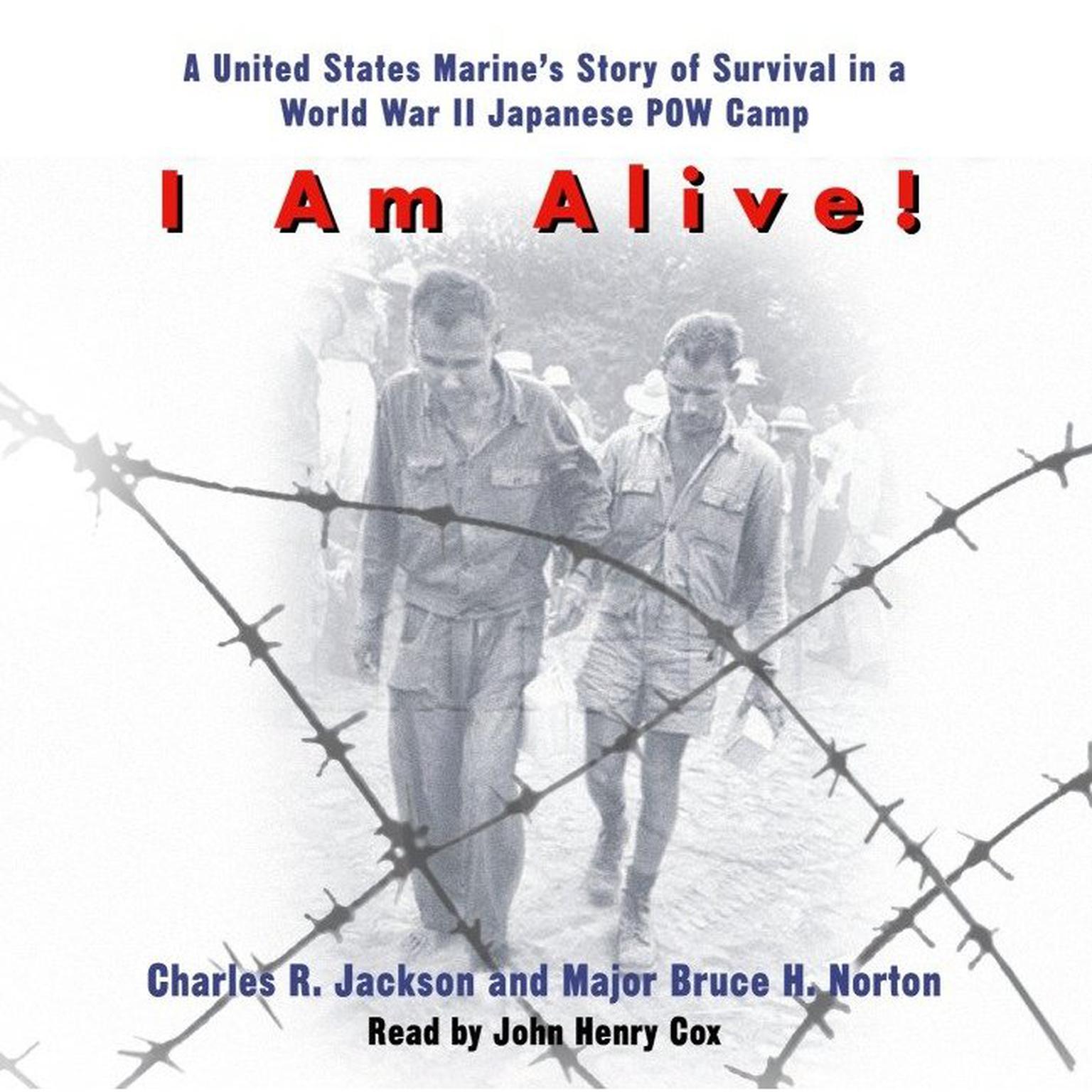 I Am Alive! (Abridged): A United States Marines Story of Survival in a World War II Japanese POW Camp Audiobook, by Charles R. Jackson
