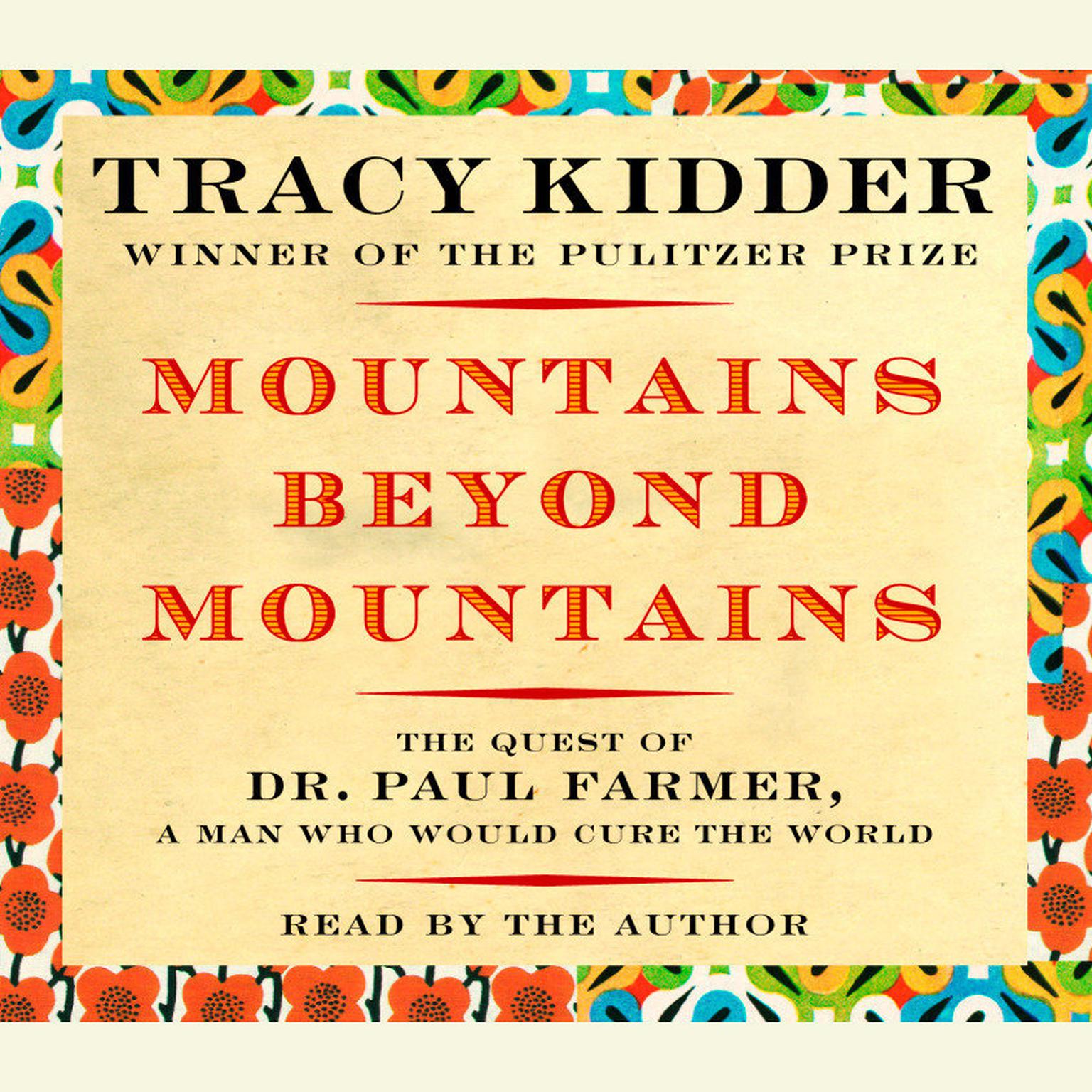Mountains Beyond Mountains (Abridged): The Quest of Dr. Paul Farmer, a Man Who Would Cure the World Audiobook, by Tracy Kidder