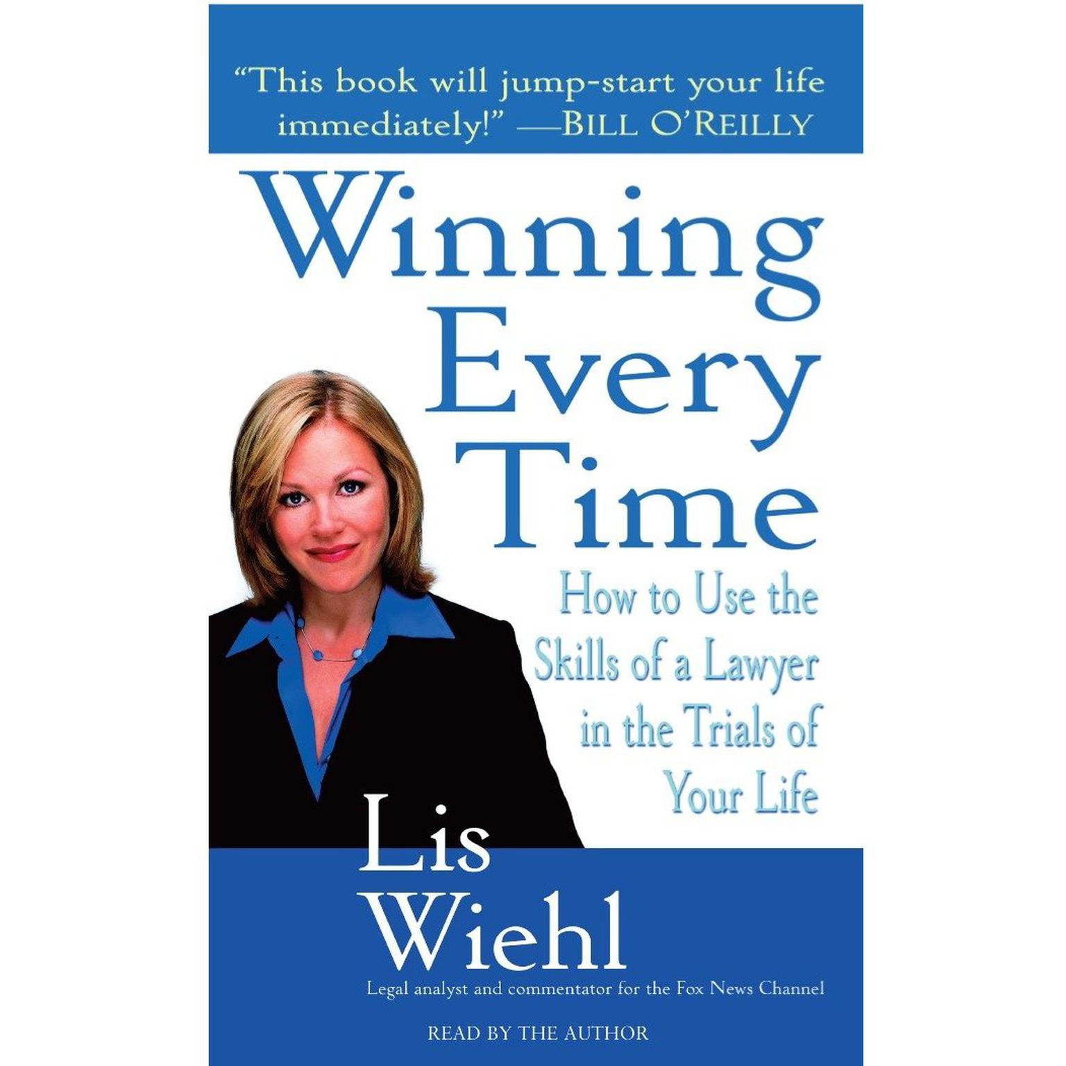 Winning Every Time (Abridged): How to Use the Skills of a Lawyer in the Trials of Your Life Audiobook, by Lis Wiehl