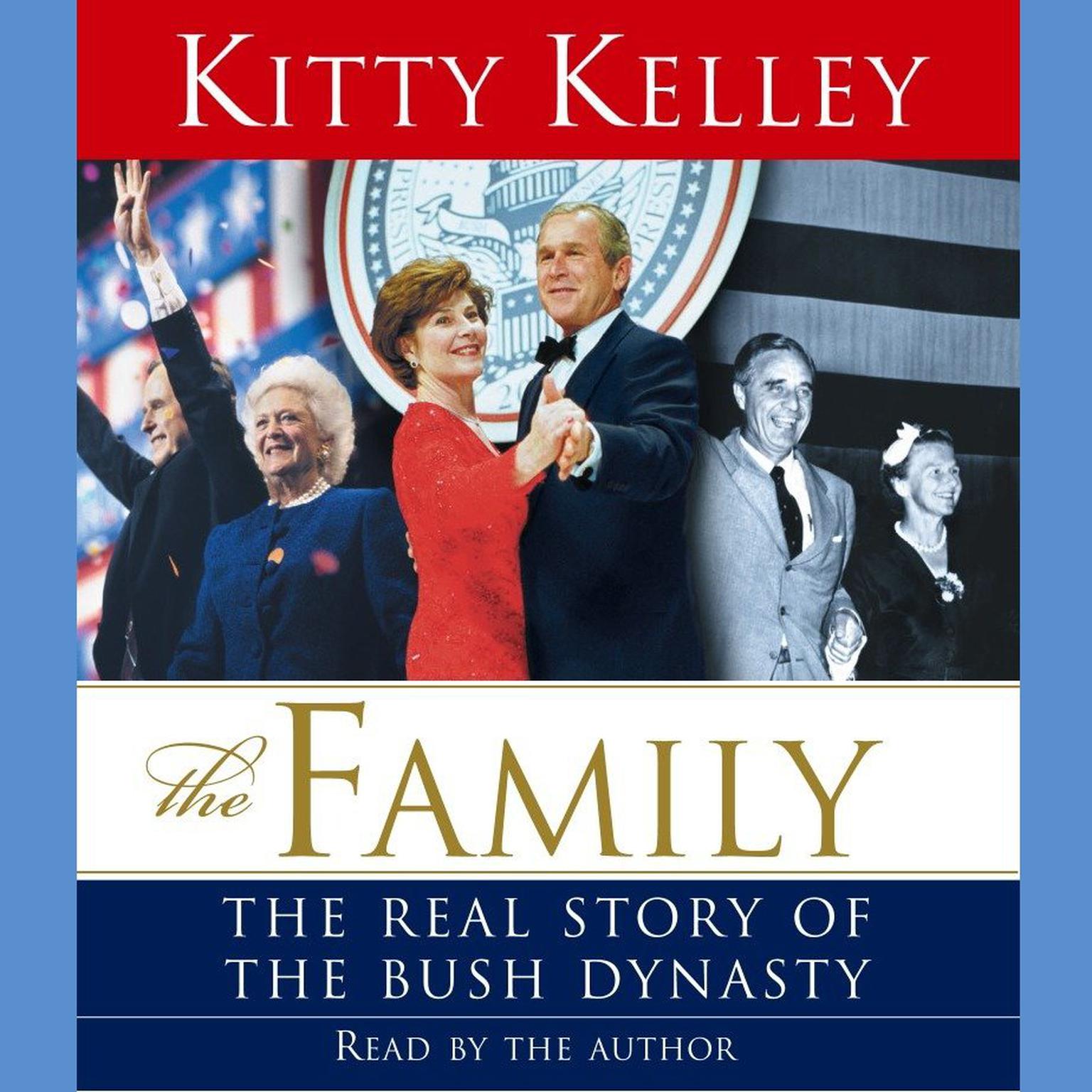 The Family (Abridged): The Real Story of the Bush Dynasty Audiobook, by Kitty Kelley