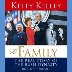 The Family: The Real Story of the Bush Dynasty Audiobook, by Kitty Kelley