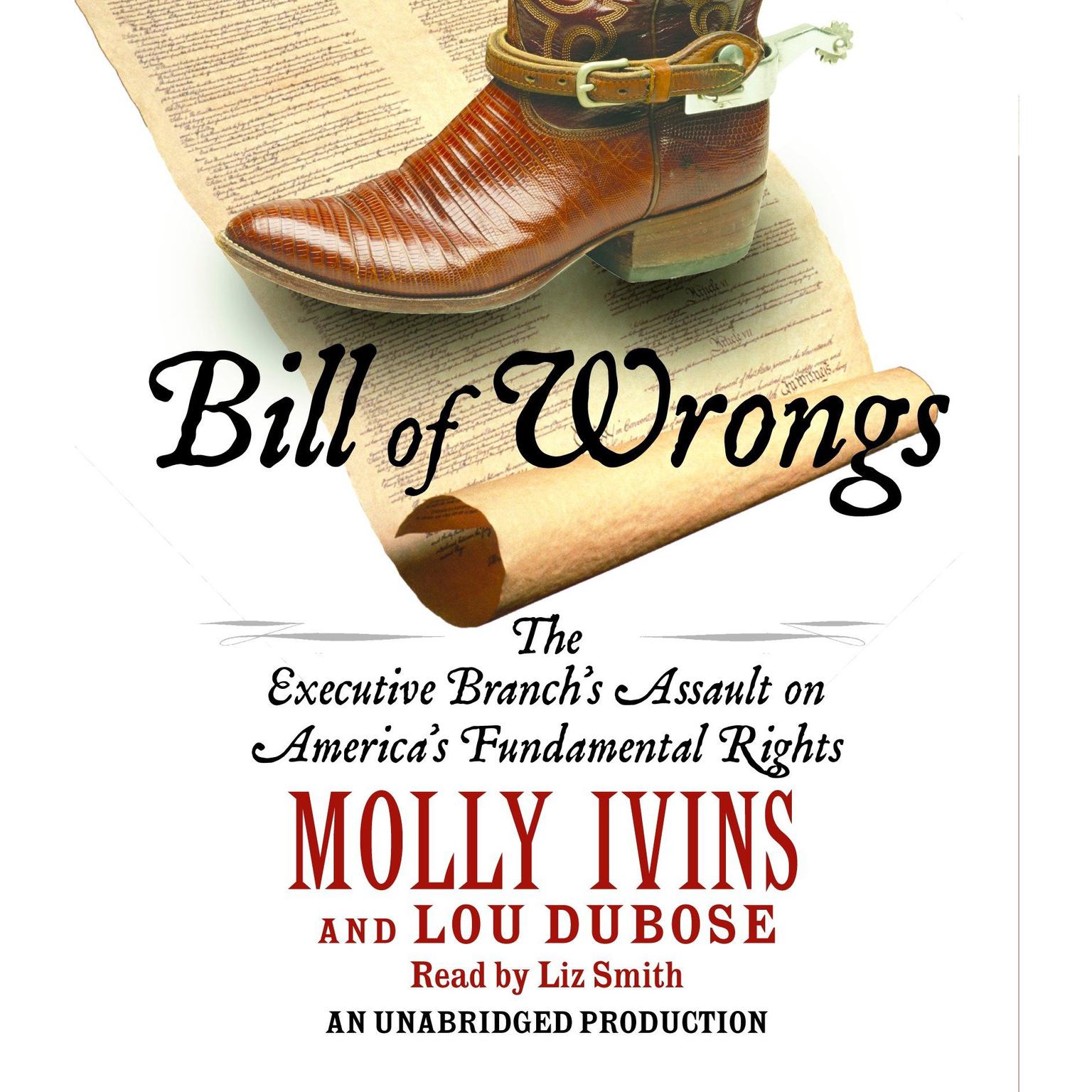 Bill of Wrongs: The Executive Branchs Assault on Americas Fundamental Rights Audiobook, by Molly Ivins