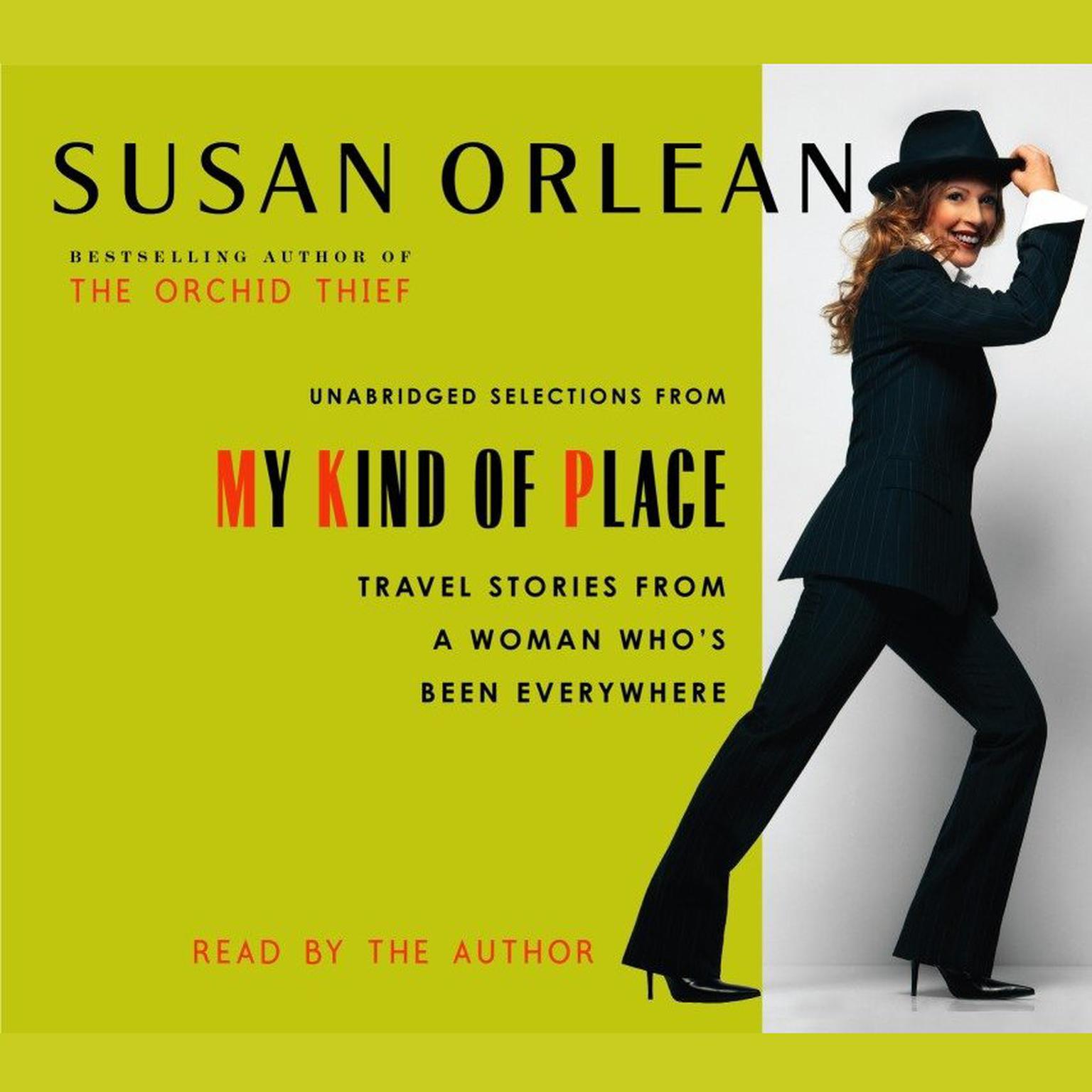 My Kind of Place (Abridged): Travel Stories from a Woman Whos Been Everywhere Audiobook, by Susan Orlean