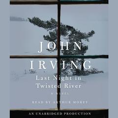 Last Night in Twisted River: A Novel Audiobook, by John Irving
