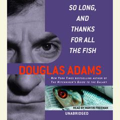 So Long, and Thanks for All the Fish Audiobook, by 