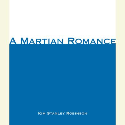 A Martian Romance Audiobook, by Kim Stanley Robinson