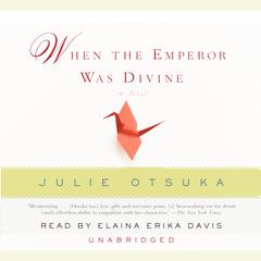 When the Emperor Was Divine Audiobook, by Julie Otsuka