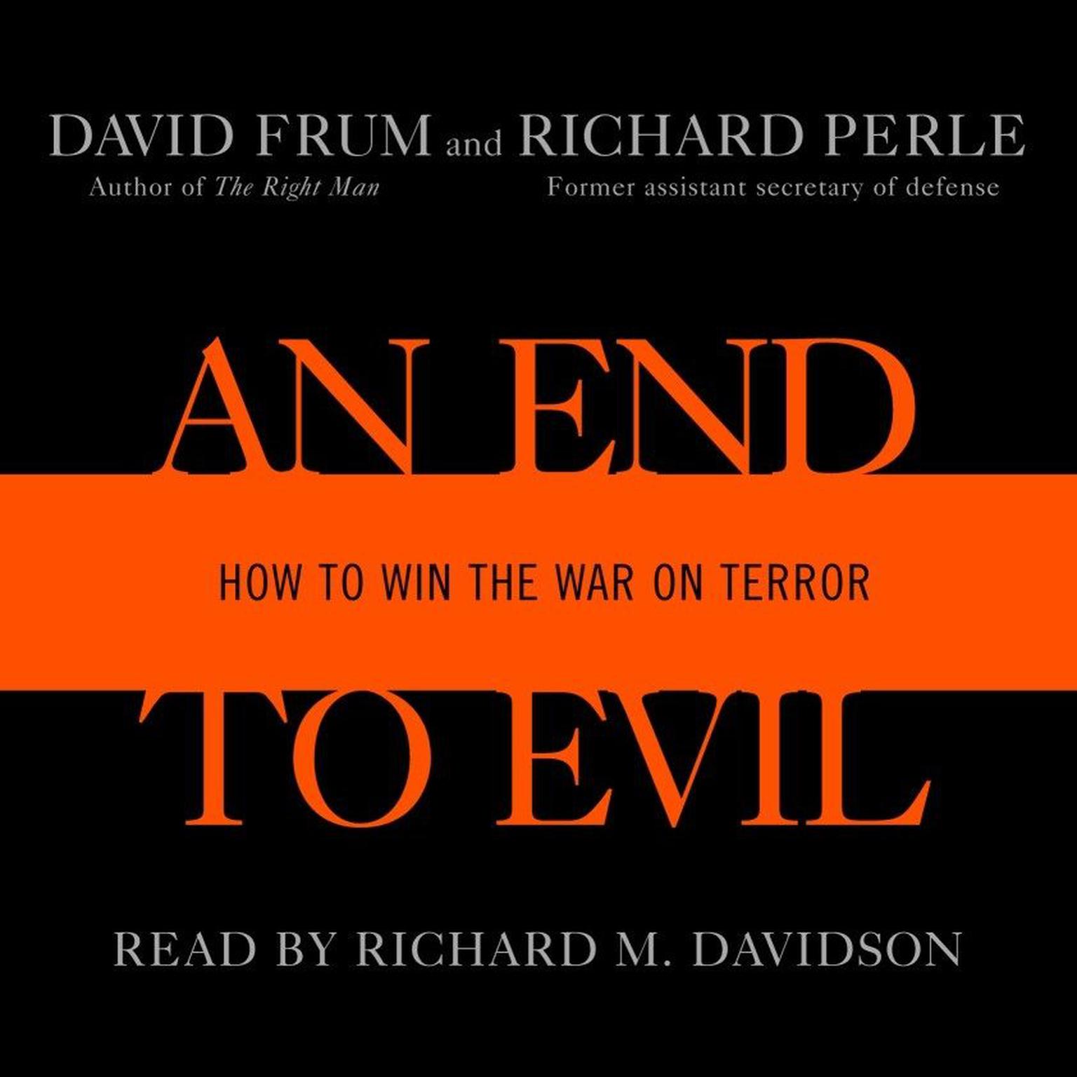 An End to Evil (Abridged): Strategies for Victory in the War on Terror Audiobook, by David Frum