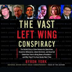 The Vast Left Wing Conspiracy Audiobook, by Byron York