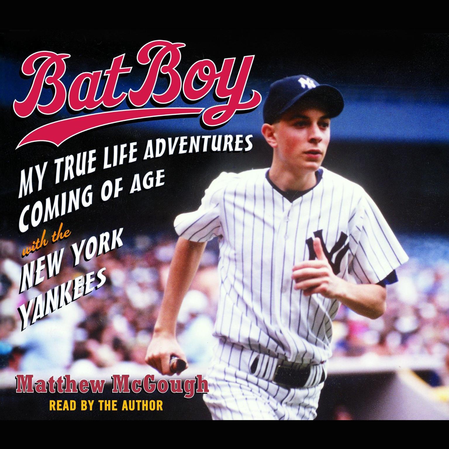 Bat Boy (Abridged): My True Life Adventures Coming of Age with the New York Yankees Audiobook, by Matthew McGough