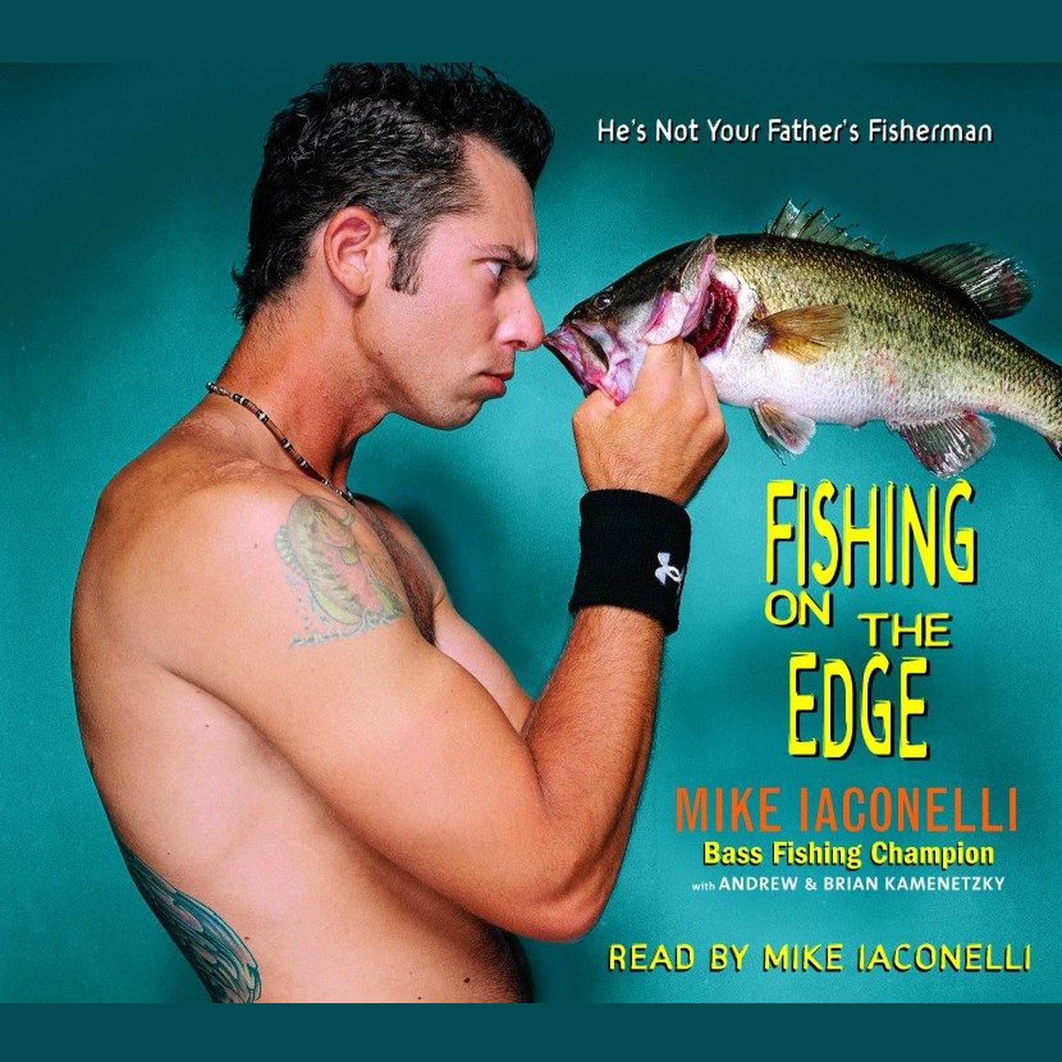 Fishing on the Edge (Abridged): The Mike Iaconelli Story Audiobook, by Mike Iaconelli
