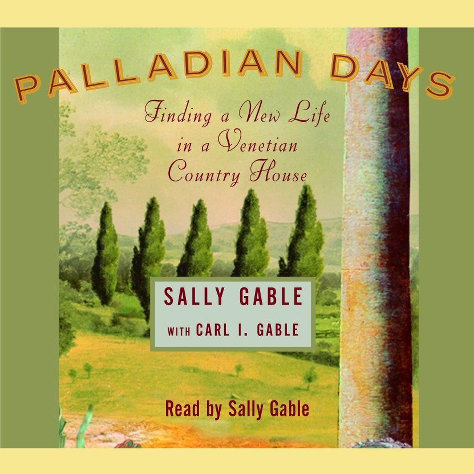 Palladian Days (Abridged): Finding a New Life in a Venetian Country House Audiobook, by Sally Gable